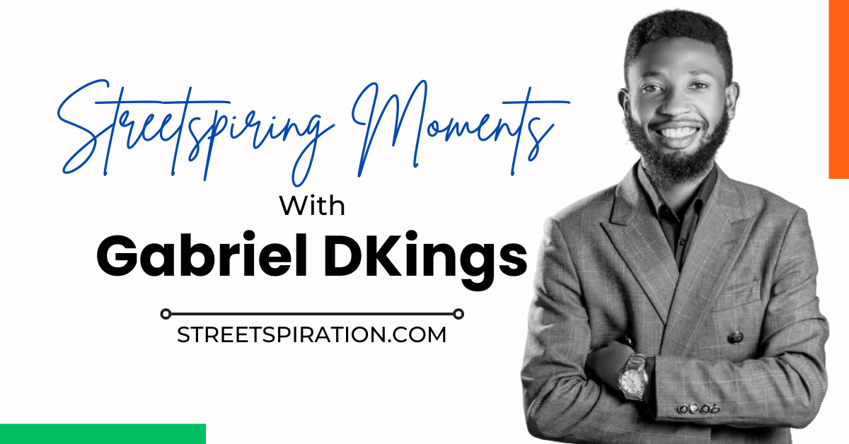 Streetspiring Moments with Gabriel DKings